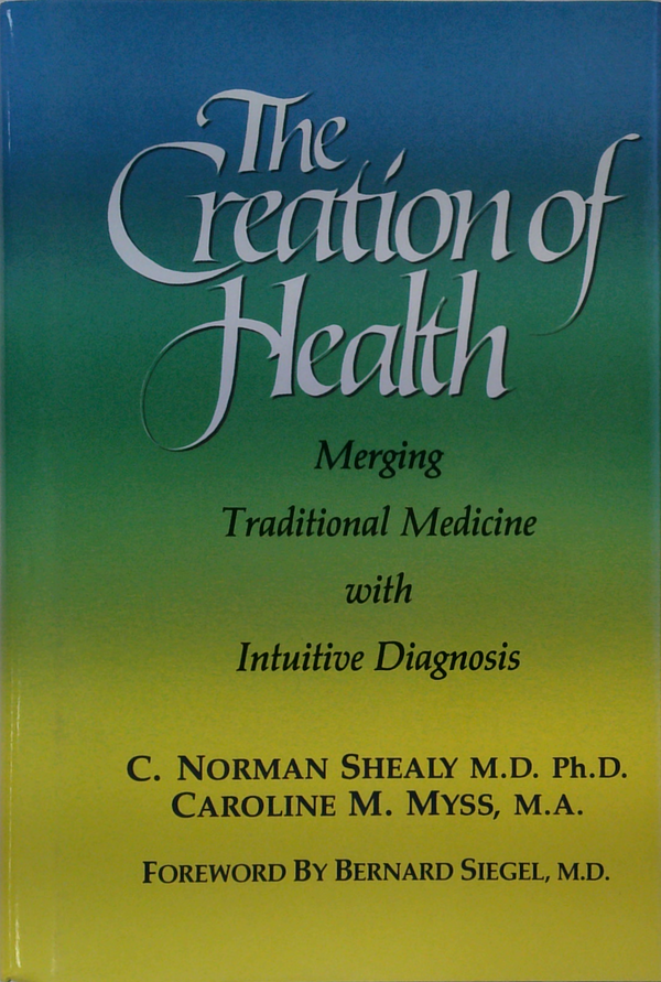 The Creation Of Health: Merging Traditional Medicine With Intuitive Diagnosis