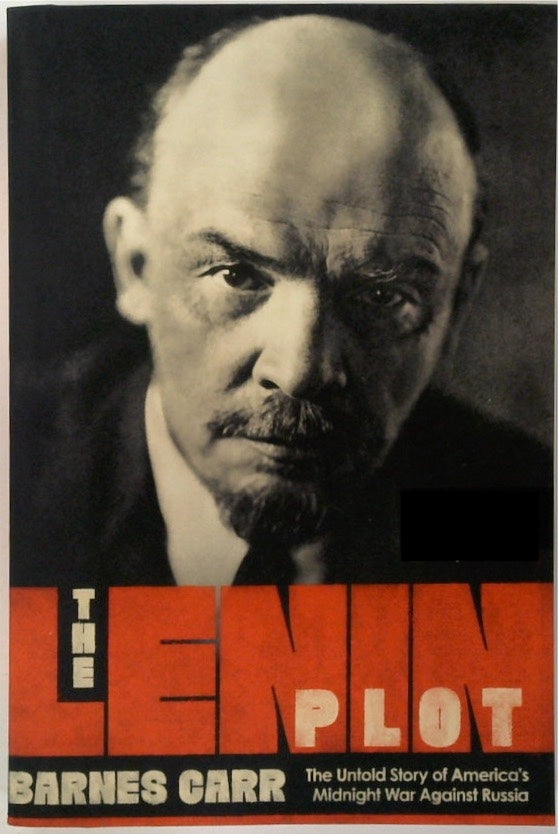 The Lenin Plot: The Unknown Story of America's War Against Russia