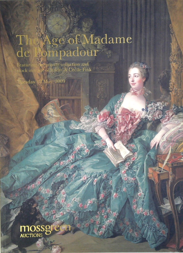 The Age of Madame de Pompadour: Featuring the Private Collection and Stock in Trade of Andre & Cecil Fink