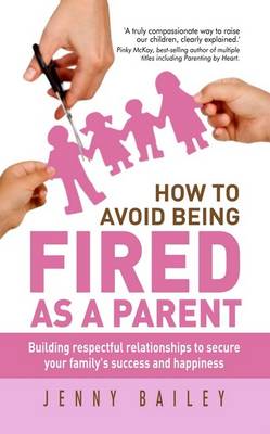 How To Avoid Being Fired As A Parent: Building Respectful