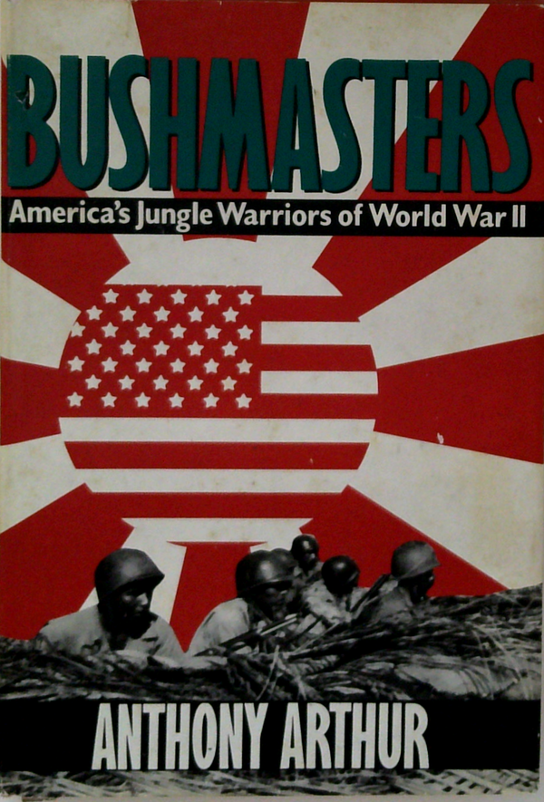 Bushmasters: America's Jungle Warriors Of World War II