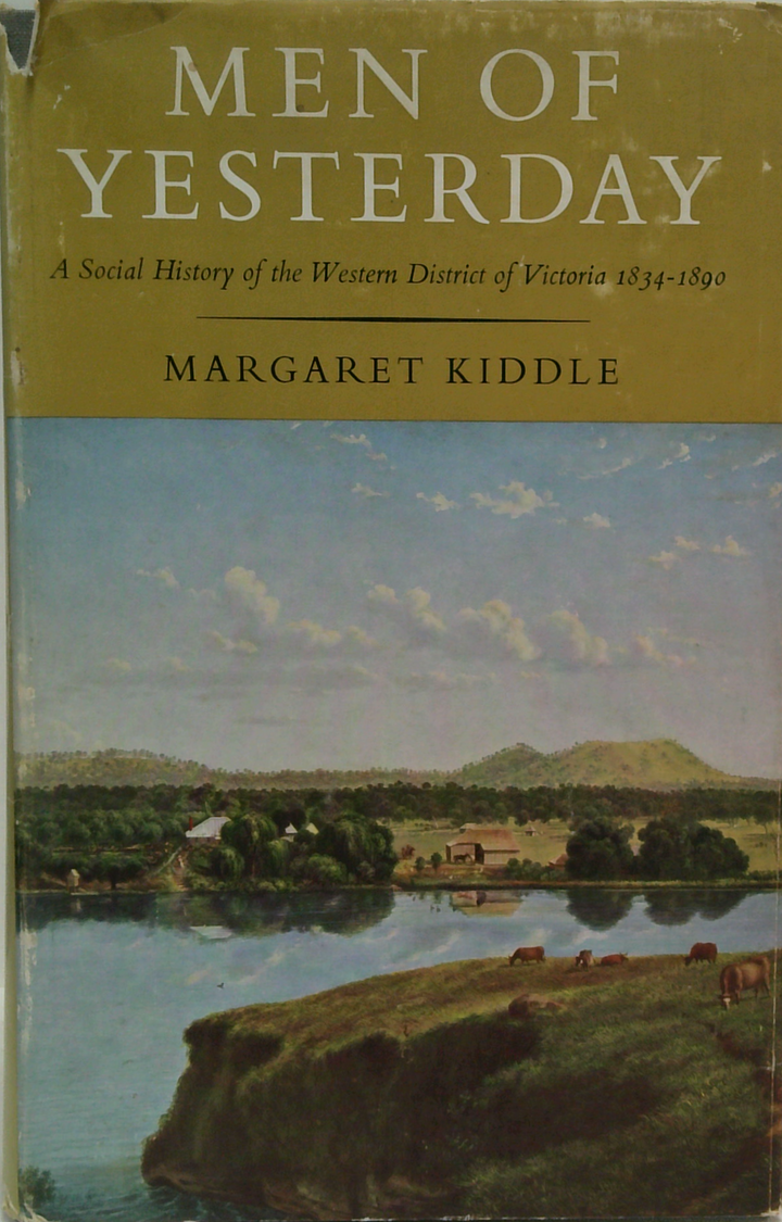 Men Of Yesterday: A Social History Of The Western District Of Victoria 1834-1890