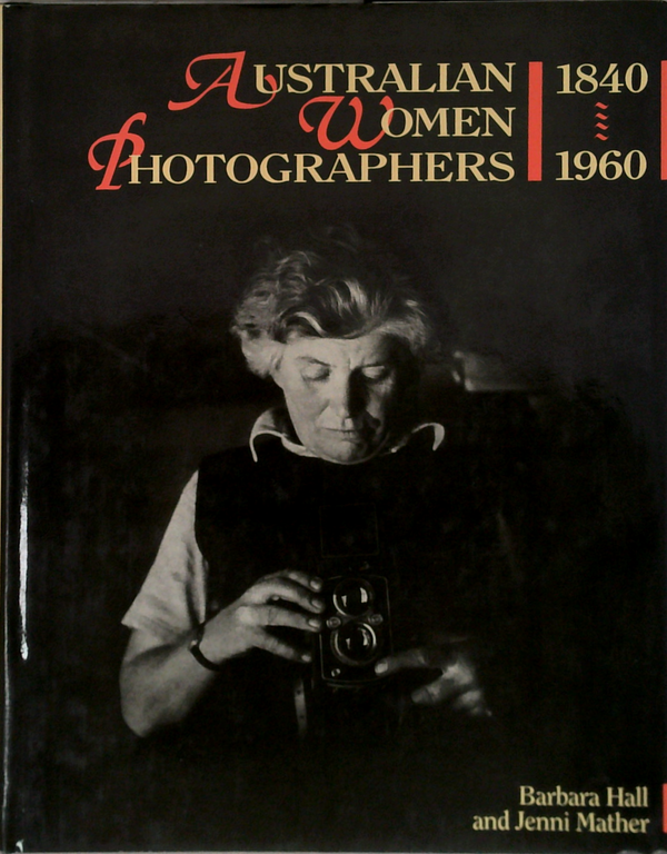 Australian Women Photographers 1840-1960