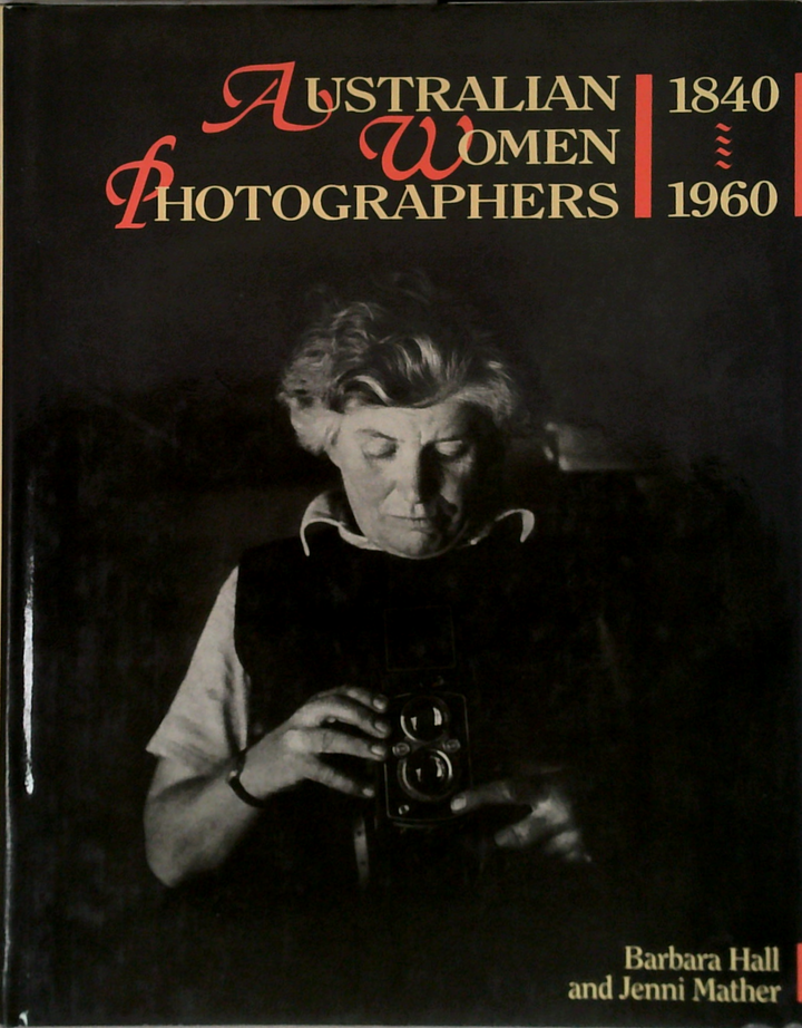 Australian Women Photographers 1840-1960