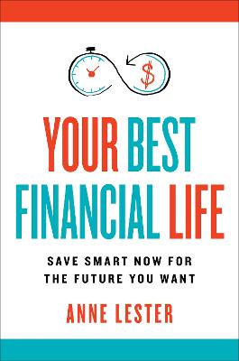 Your Best Financial Life: Save Smart Now for the Future You Want