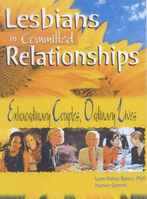 Lesbians in Committed Relationships: Extraordinary Couples, Ordinary