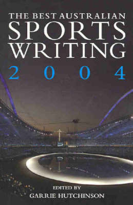 The Best Australian Sports Writing: 2004