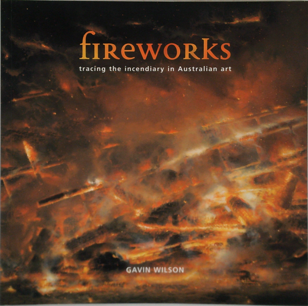 Fireworks: Tracing The Incendiary In Australian Art