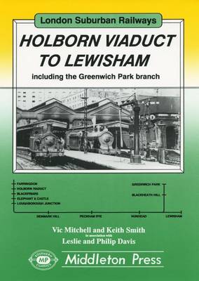 Holborn Viaduct to Lewisham: Including the Greenwich Park Branch
