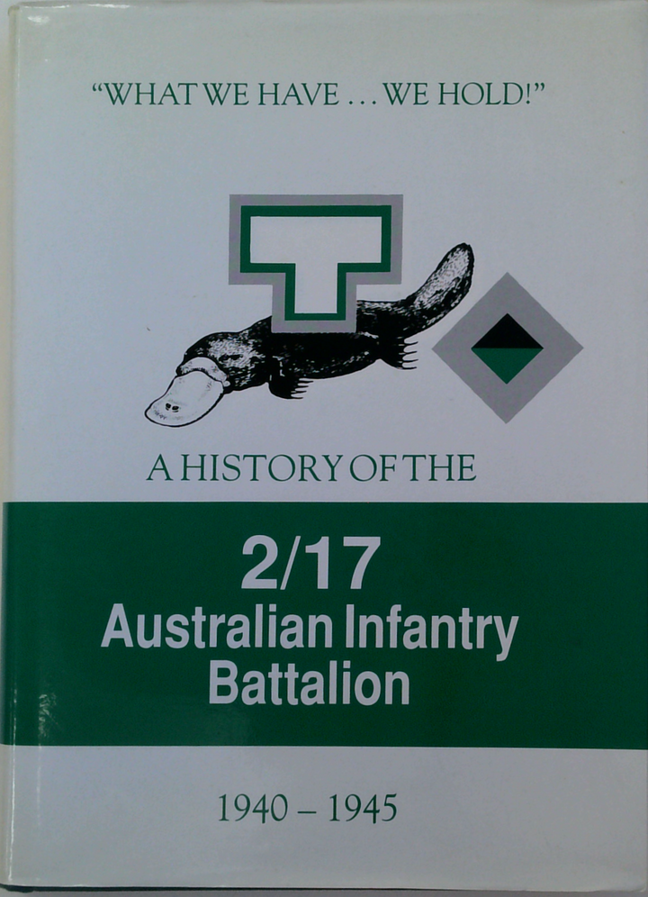 A History Of The 2/17 Australian Infantry Battalion: 1940-1945
