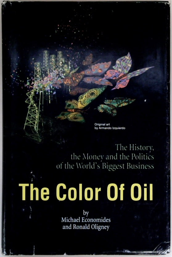 The Color of Oil: The History, the Money and the Politics of the World's Biggest Business