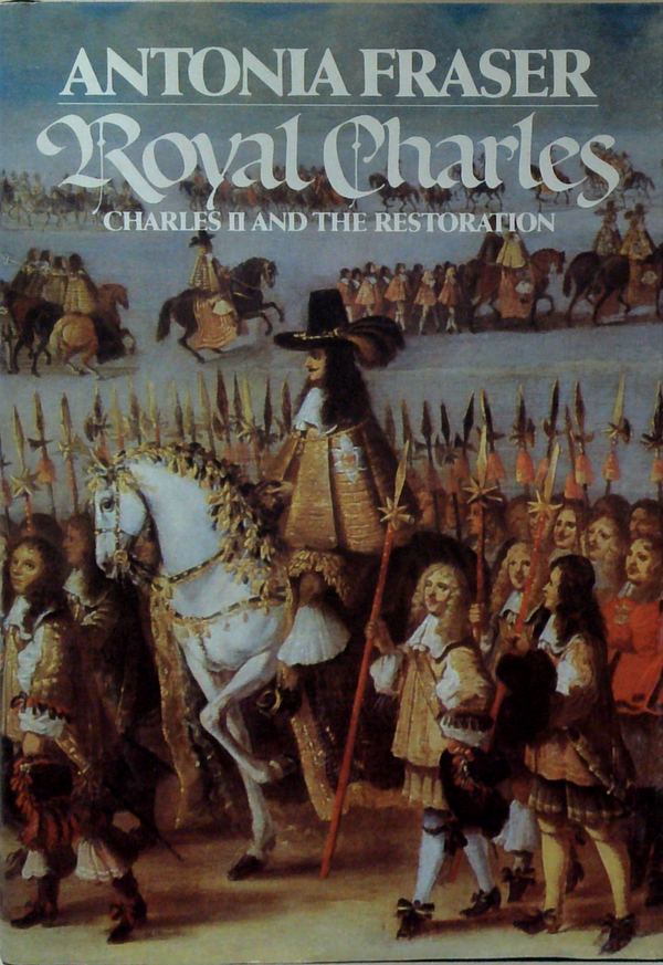 Royal Charles; Charles II And The Restoration