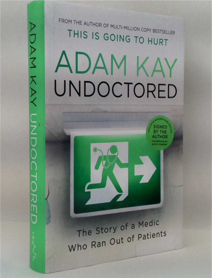 Undoctored: The Story of a Medic Who Ran Out of Patients (SIGNED)