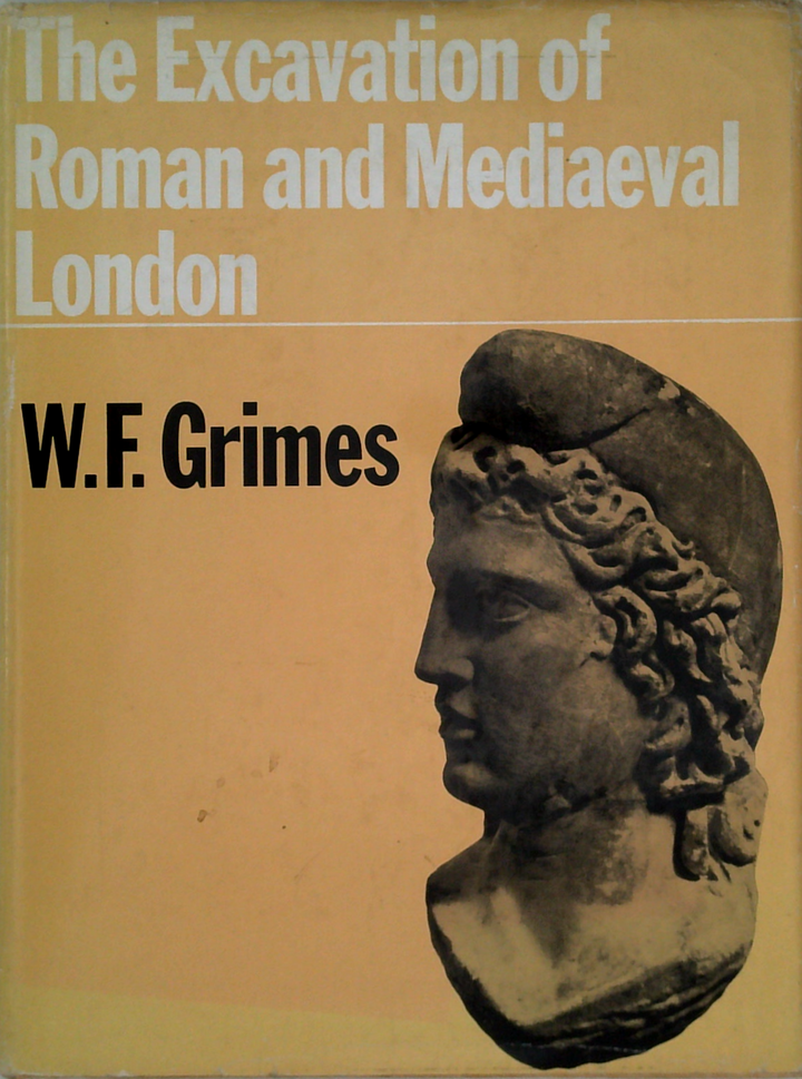 The Excavation Of Roman And Mediaeval London