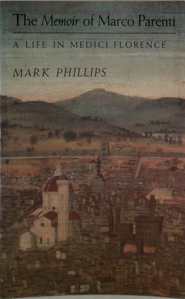 The Memoir Of Marco Parenti: A Life In Medici Florence