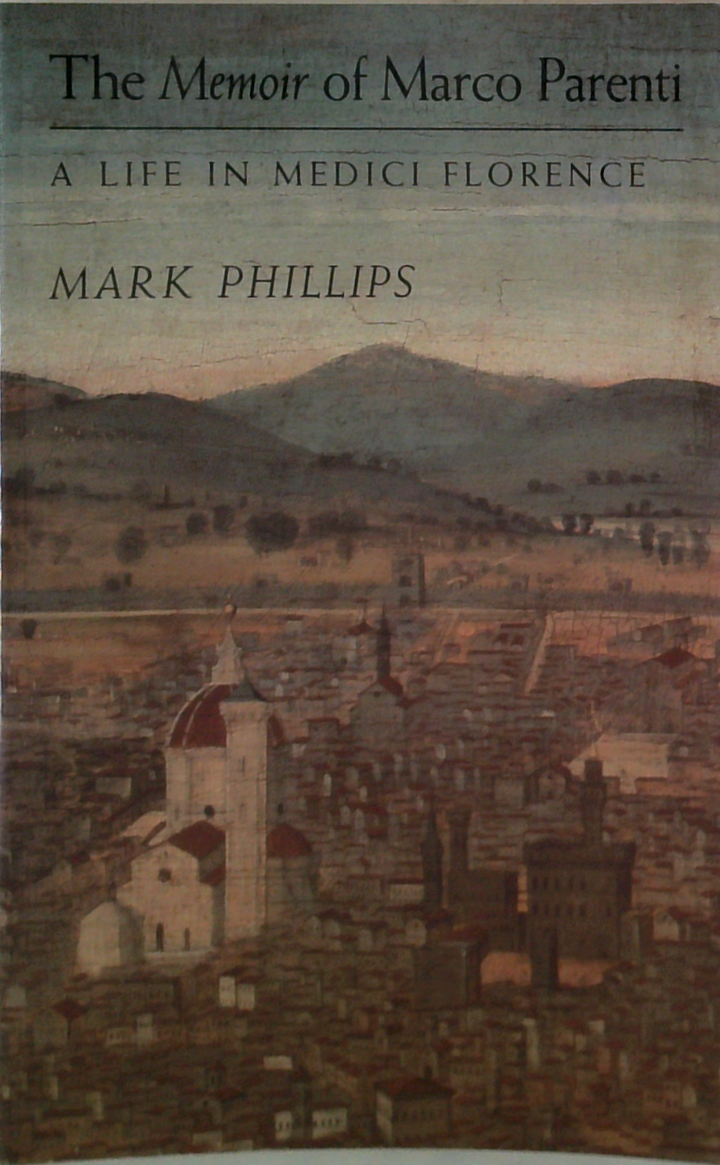 The Memoir Of Marco Parenti: A Life In Medici Florence