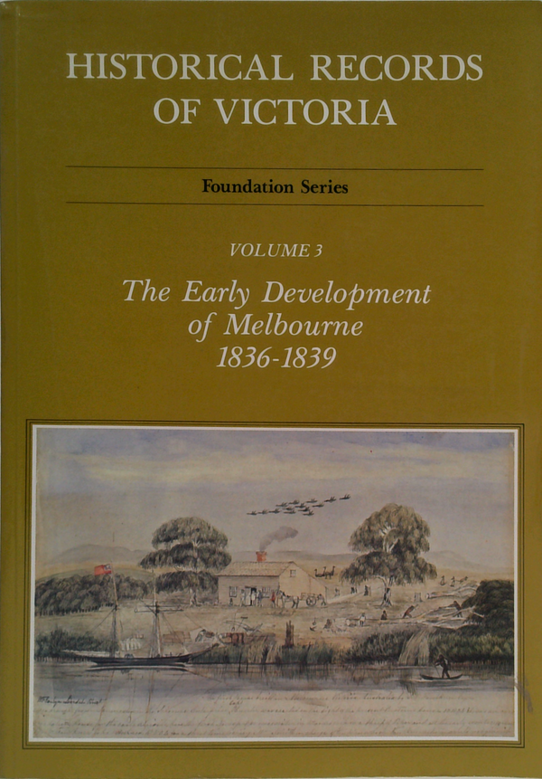 Historical Records Of Victoria: Volume 3 The Early Development Of Melbourne 1836-1839