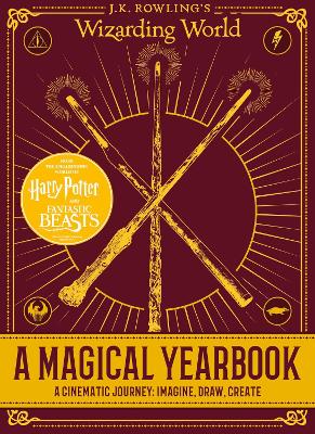 J.K. Rowling's Wizarding World: A Magical Yearbook