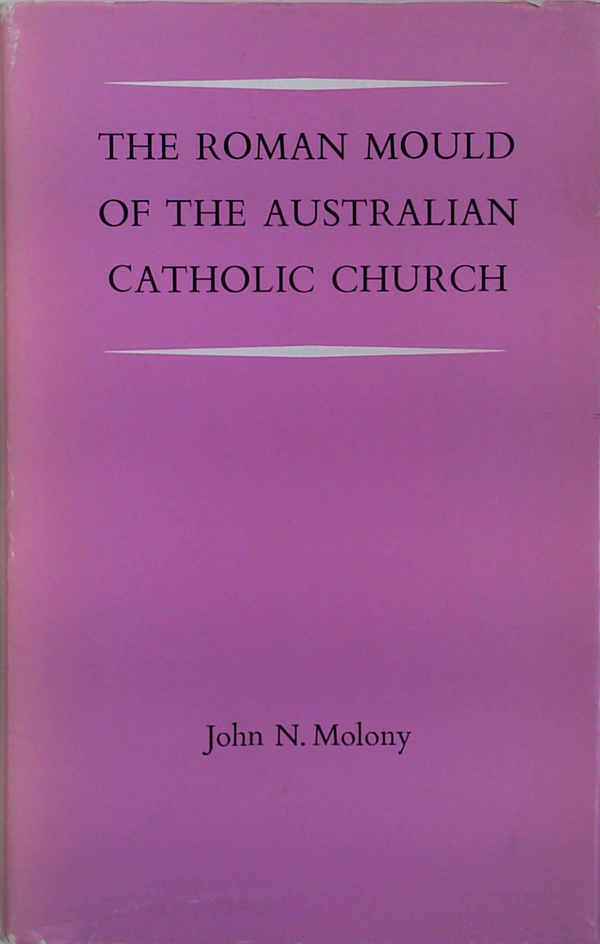 The Roman Mould of the Australian Catholic Church