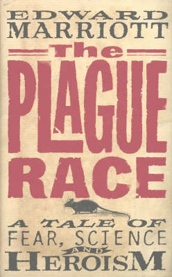 The Plague Race: A Tale of Fear, Science and Heroism