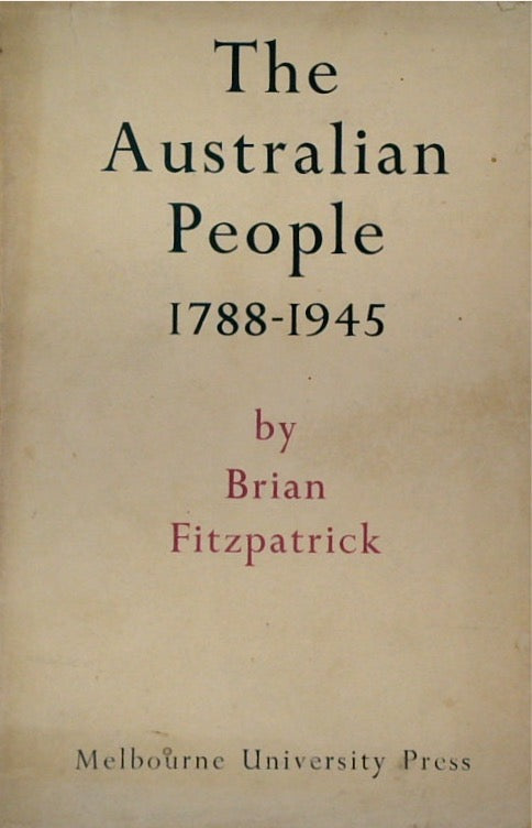 The Australian People 1788 - 1945