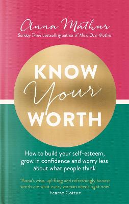 Know Your Worth: How to build your self-esteem, grow in confidence and