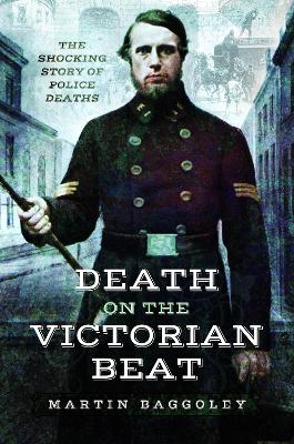 Death on the Victorian Beat: The Shocking Story of Police Deaths