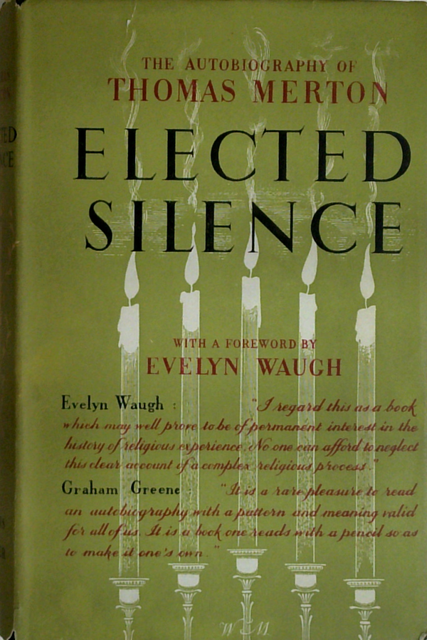 The Autobiography Of Thomas Merton: Elected Silence