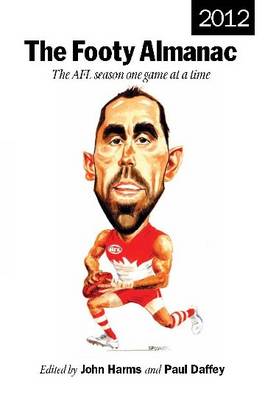 The Footy Almanac 2012: The AFL Season one game at a time