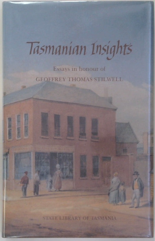 Tasmanian Insights: Essays in Honour of Geoffrey Thomas Stilwell