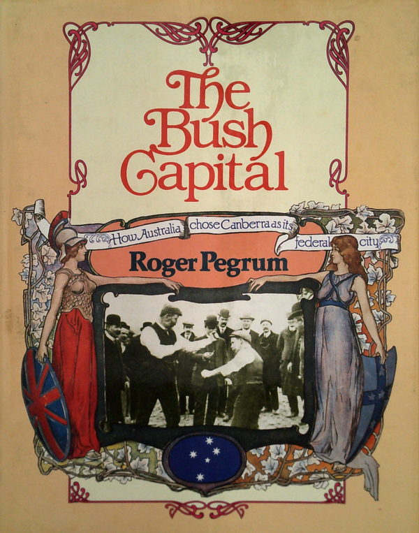The Bush Capital: How Australia Chose Canberra As Its Federal City
