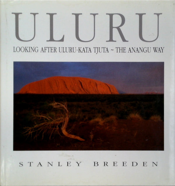 Uluru: Looking After Uluru-Kata Tjuta - The Anangu Way