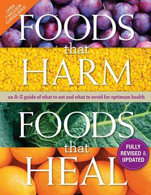 Foods That Harm, Foods That Heal: an A-Z guide of what to eat and what