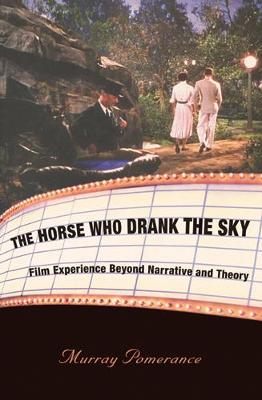 The Horse Who Drank the Sky: Film Experience Beyond Narrative and