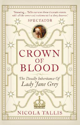Crown of Blood: The Deadly Inheritance of Lady Jane Grey