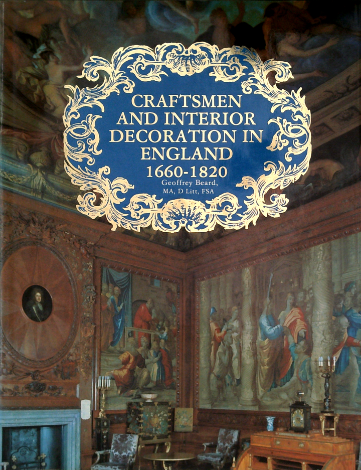 Craftsmen And Interior Decoration In England 1660-1820