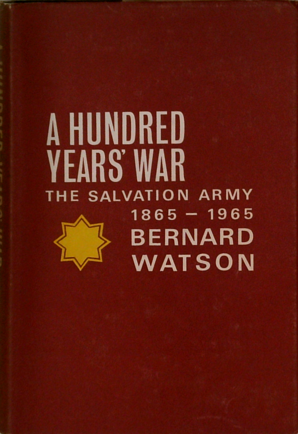 A Hundred Years' War: The Salvation Army 1865 - 1965