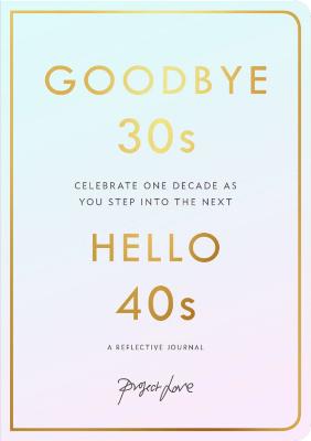 Goodbye 30s, Hello 40s: A reflective journal