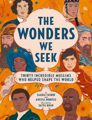 The Wonders We Seek: Thirty Incredible Muslims Who Helped Shape the