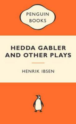 Hedda Gabler and Other Plays: Popular Penguins