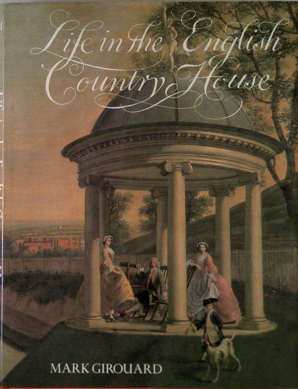 Life In The English Country House: A Social And Architectural History