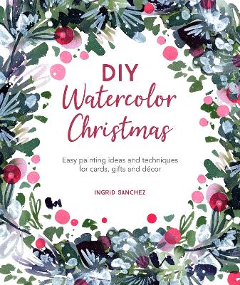 DIY Watercolor Christmas: Easy Painting Ideas and Techniques for
