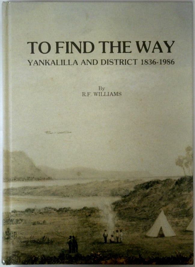 To Find The Way Yankalilla and District 1836-1986