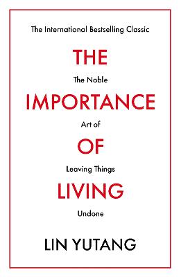 The Importance of Living: The Noble Art of Leaving Things Undone