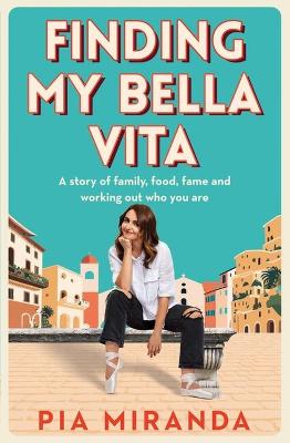 Finding My Bella Vita: A story of family, food, fame and working out