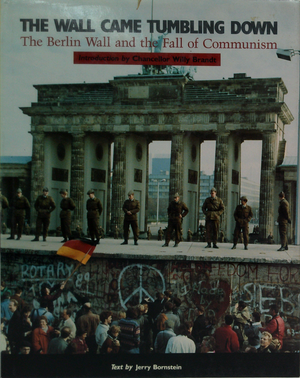 The Wall Came Tumbling Down: The Berlin Wall And The Fall Of Communism