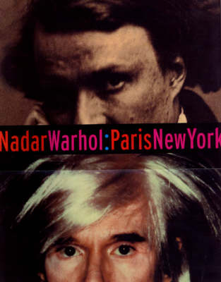 Nadar/Warhol.Paris/New York: Photography and Fame