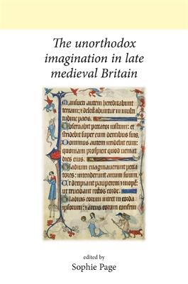 The Unorthodox Imagination in Late Medieval Britain