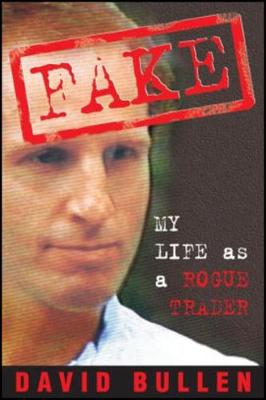 Fake: My Life as a Rogue Trader