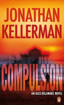 Compulsion: An Alex Delaware Thriller